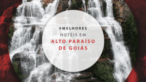 Hotéis em Alto Paraíso de Goiás: 11 estadias em meio à natureza