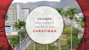 Hotéis em Caratinga: estadias na “cidade das palmeiras” em MG