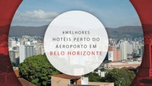10 hotéis perto do aeroporto de Confins em Belo Horizonte