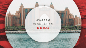 10 resorts em Dubai: muito luxo e comodidades nos Emirados