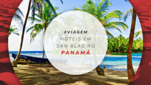 Hotéis em San Blas no Panamá: fique em cabanas e veleiros