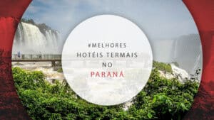 Hotéis termais no Paraná: 10 melhores para relaxar e se divertir