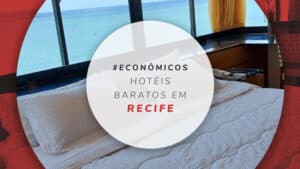 Hotéis baratos em Recife: 11 econômicos e confortáveis