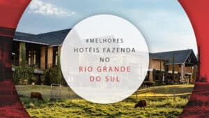 Hotéis fazenda no Rio Grande do Sul para relaxar na natureza